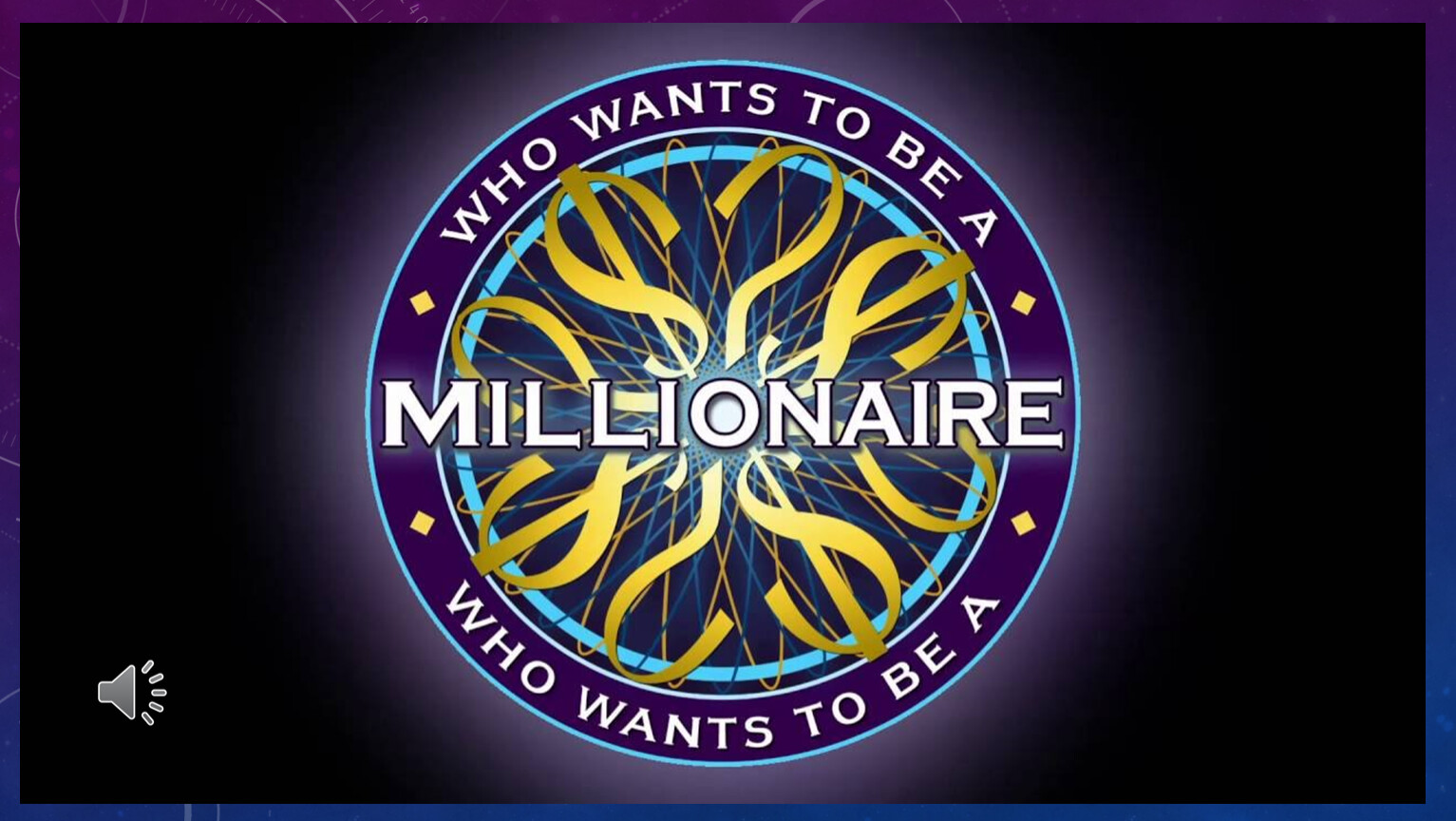 Who wants to be the to my. Who wants to be a Millionaire.
